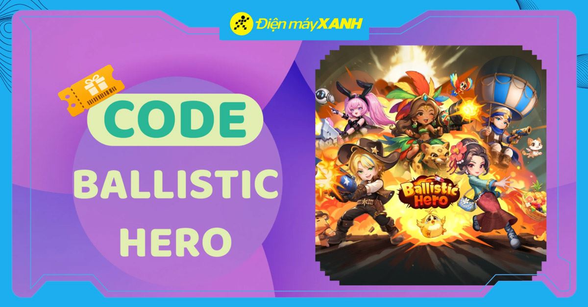 Code Ballistic Hero VNG 05/2026 mới nhất, cách nhập code chi tiết