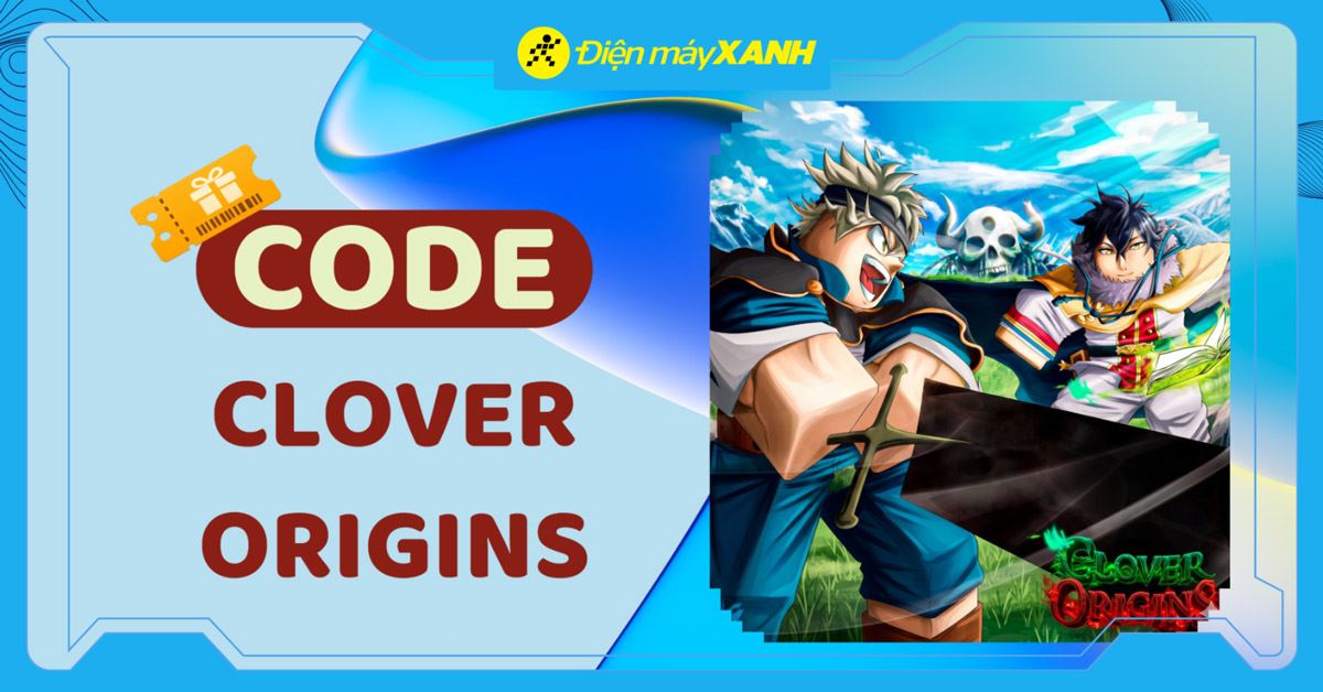 Code Clover Origins 10/2026 mới nhất, cách nhập code chi tiết