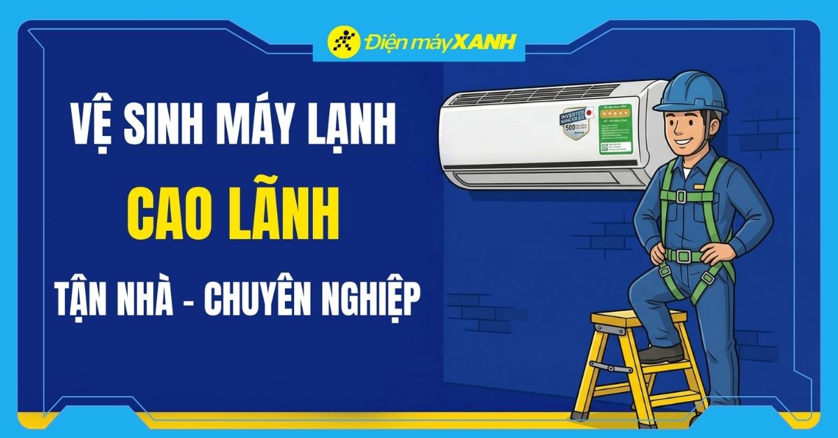 Vệ sinh máy lạnh Cao Lãnh - Đồng Tháp, chỉ từ 150K, bảo hành 60 ngày