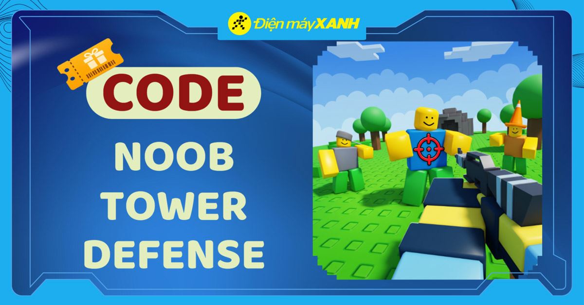 Code Noob Tower Defense mới nhất tháng 05/2026, cập nhật liên tục, cách nhập code chi tiết