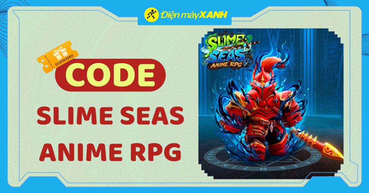 Code Slime Seas Anime RPG mới nhất tháng 04/2026, cập nhật liên tục, cách nhập code