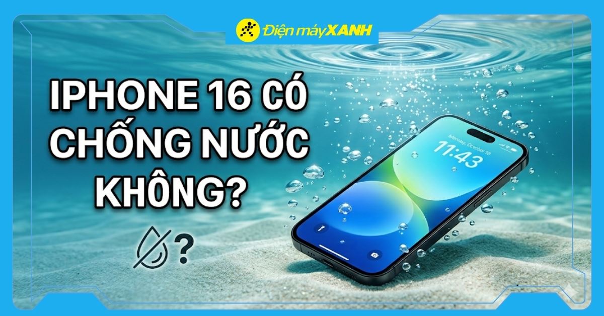 iPhone 16 có chống nước không? Có mang đi bơi, đi biển được không?