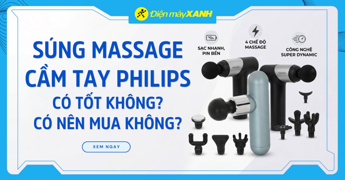 Súng massage cầm tay Philips của nước nào? Có tốt không? Có nên mua không?