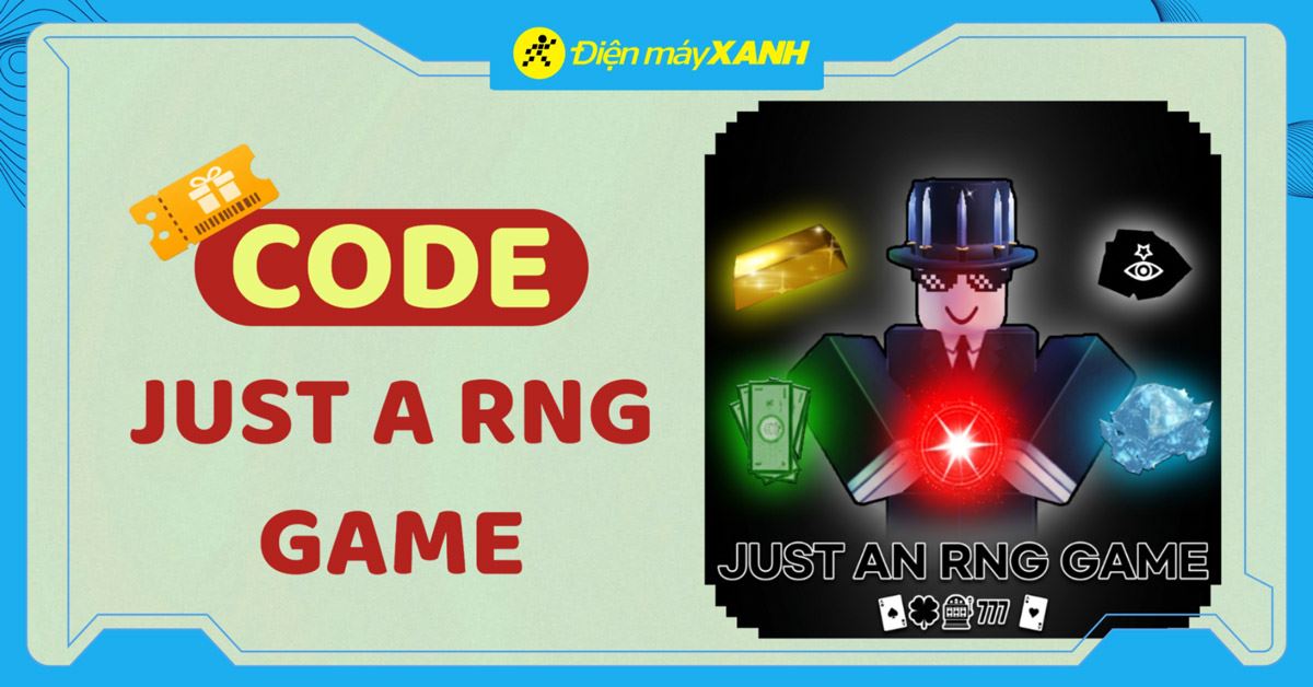 Code Just A RNG Game mới nhất tháng 06/2026, cập nhật liên tục, cách nhập code chi tiết