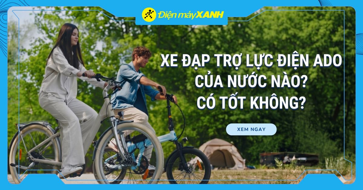 Xe đạp trợ lực điện ADO của nước nào? Có tốt và nên mua không?