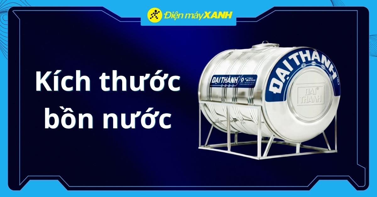Các kích thước bồn nước (inox/nhựa) thường gặp hiện nay mới nhất
