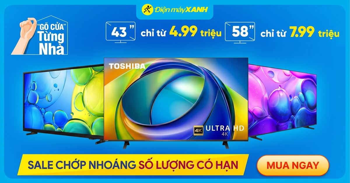 Deal choáng ngợp - Tivi 43 inch chỉ từ 4.99 triệu đồng tại Điện máy XANH mùa hè này