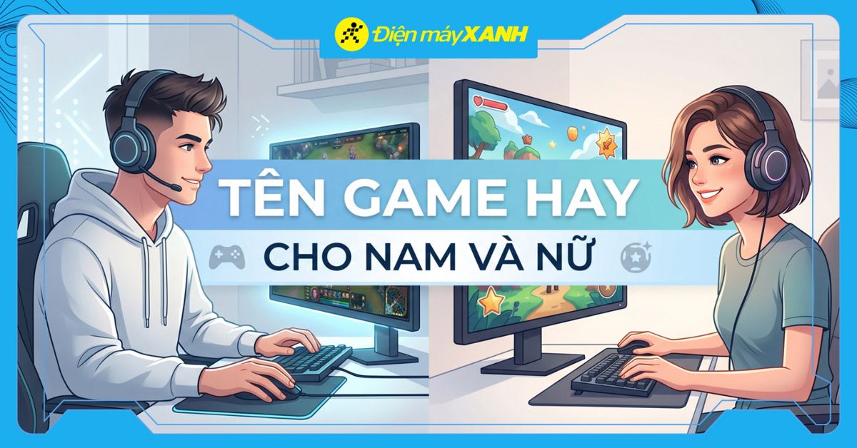 1001+ tên game hay, đẹp, độc lạ, kí tự đặc biệt ngầu, bựa cho nam và nữ