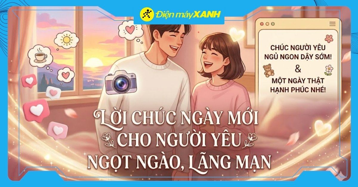 101+ lời chúc ngày mới cho người yêu ngọt ngào, lãng mạn