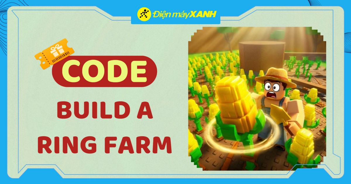 Code Build a Ring Farm 05/2026 mới nhất, cập nhật liên tục, cách nhập code chi tiết