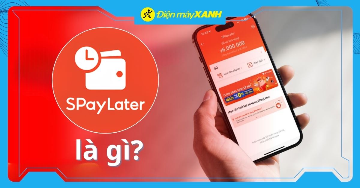 SPayLater là gì? Cách kích hoạt và lưu ý để tránh nợ xấu CIC