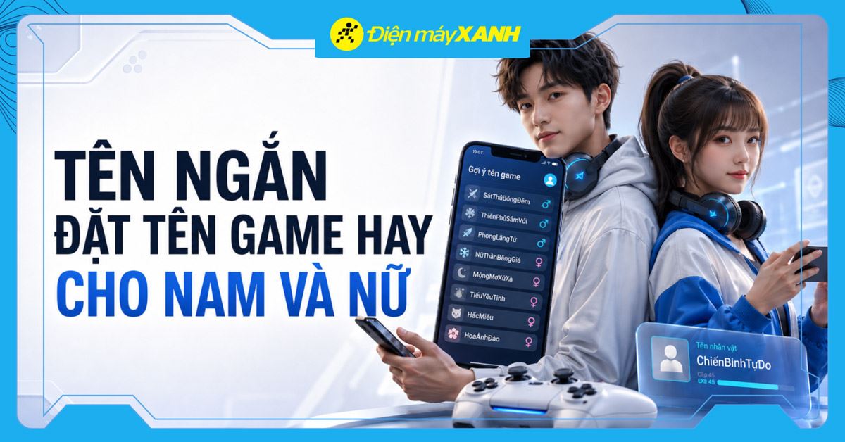 1001+ tên ngắn đặt tên game hay độc lạ, ngầu cho nam, nữ, mọi game thủ