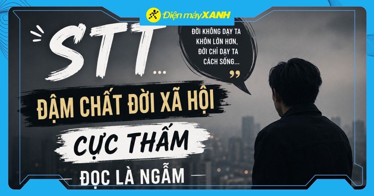 200+ STT đậm chất đời xã hội cực thấm, đọc là ngẫm