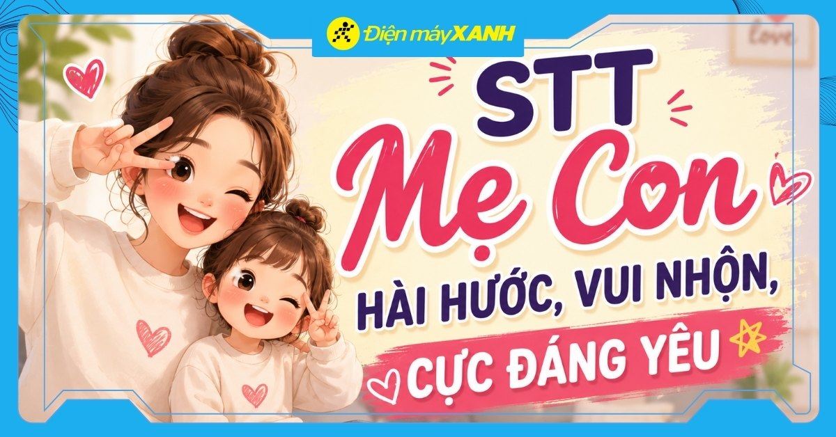 200+ STT mẹ con hài hước, vui nhộn, cực đáng yêu