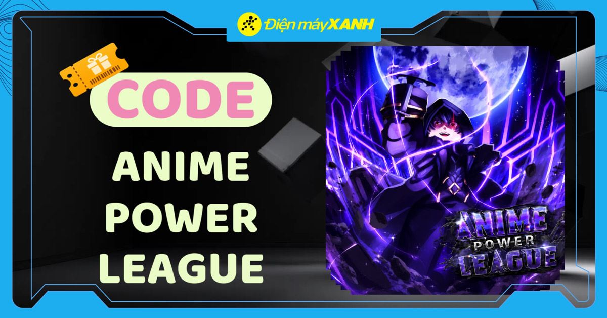 Code Anime Power League mới nhất tháng 06/2026 và cách nhập code