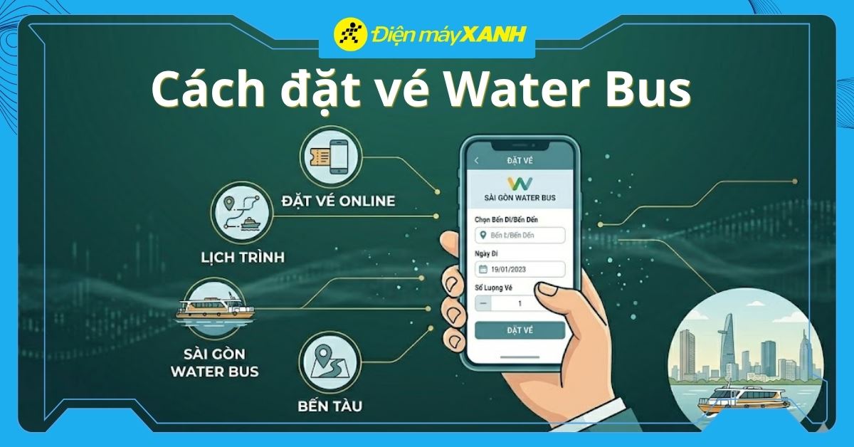 Hướng dẫn cách đặt vé và di chuyển bằng Water Bus nhanh chóng, đơn giản