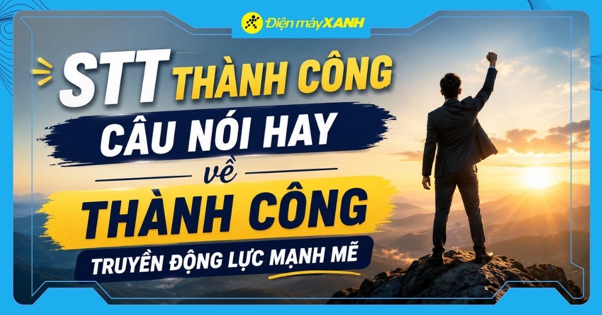 200+ STT thành công, câu nói hay về thành công truyền động lực mạnh mẽ