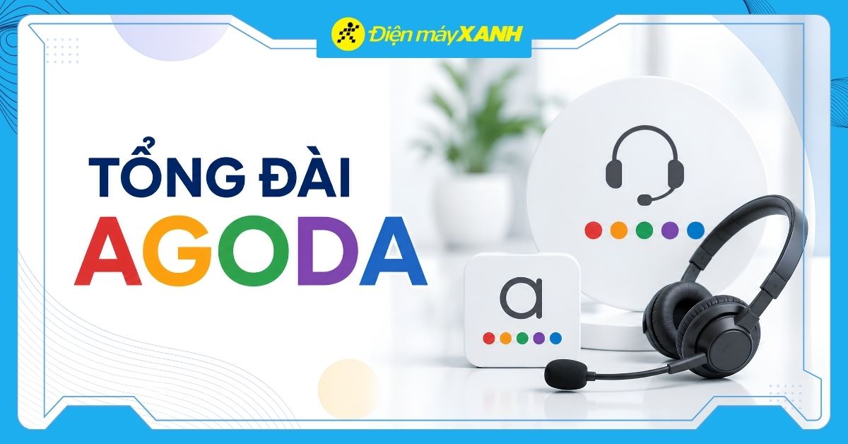 Tổng đài Agoda 24/7: Hotline CSKH 24/7, kênh hỗ trợ tư vấn nhanh chóng