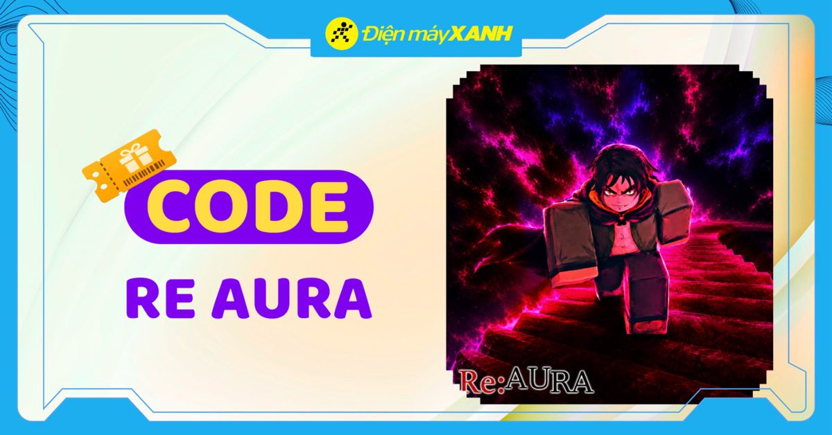 Code Re Aura 08/2026 mới nhất, cách nhập code Re Aura nhanh chóng