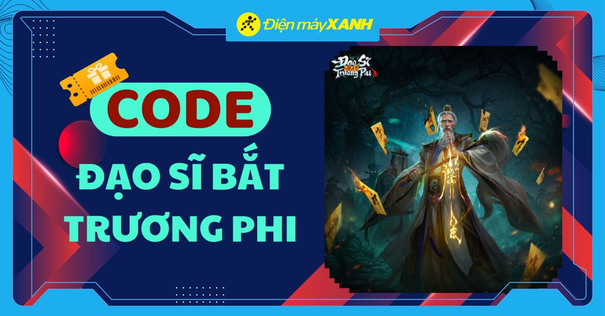 Code Đạo Sĩ Bắt Trương Phi 06/2026 mới nhất, cách nhập code nhanh