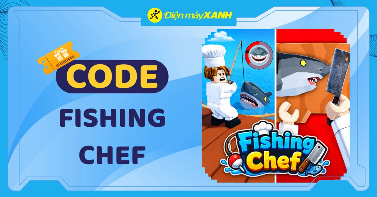 Code Fishing Chef 06/2026 mới nhất, cách nhập code Fishing Chef nhanh