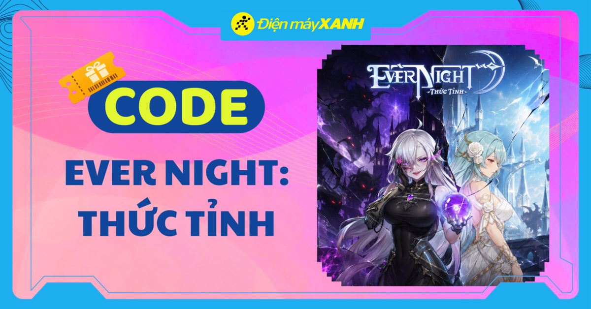 Code Ever Night: Thức Tỉnh - OEG 06/2026 mới nhất, cách nhập code