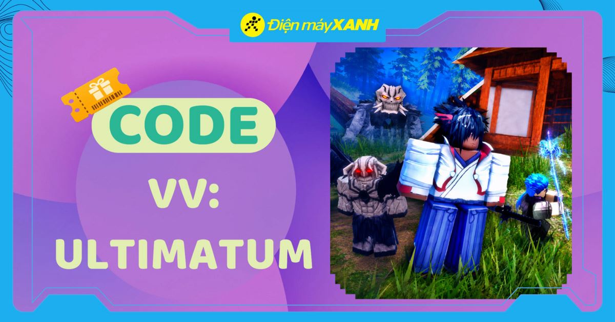 Code VV: Ultimatum mới nhất tháng 06/2026 và cách nhập code chi tiết