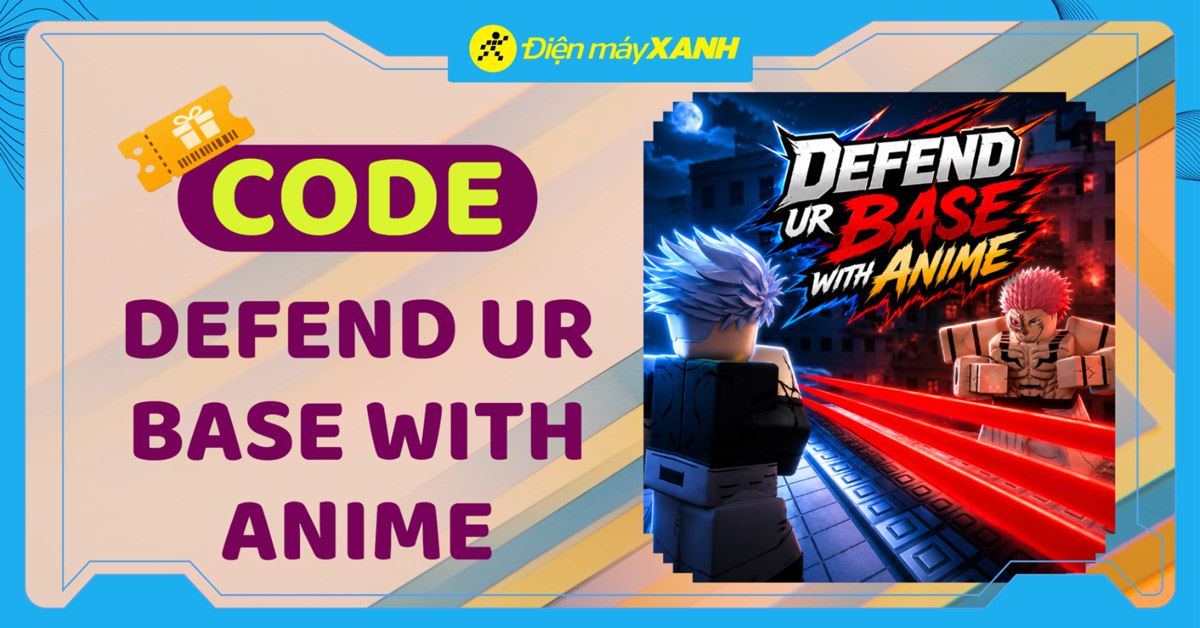 Code Defend Ur Base With Anime mới nhất tháng 06/2026 và cách nhập code chi tiết