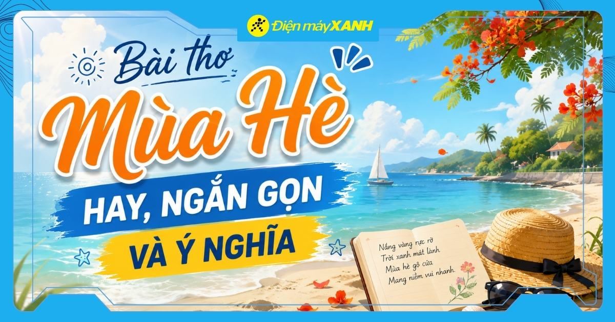 50+ bài thơ mùa hè hay, ngắn gọn và ý nghĩa về tuổi học trò