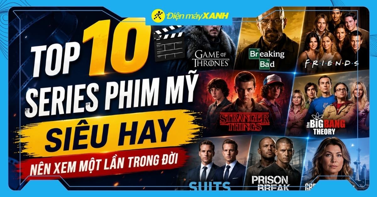 Top 10 series phim Mỹ siêu hay nên xem một lần trong đời