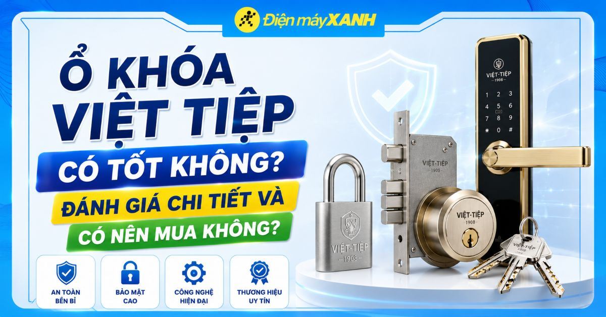 Ổ khóa Việt Tiệp có tốt không? Đánh giá chi tiết và Có nên mua không?
