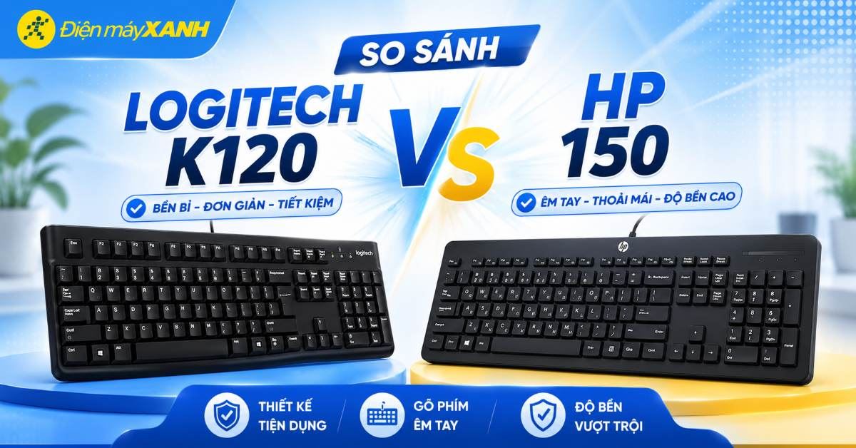 So sánh Logitech K120 vs HP 150. Bàn phím nào đáng mua hơn cho bạn