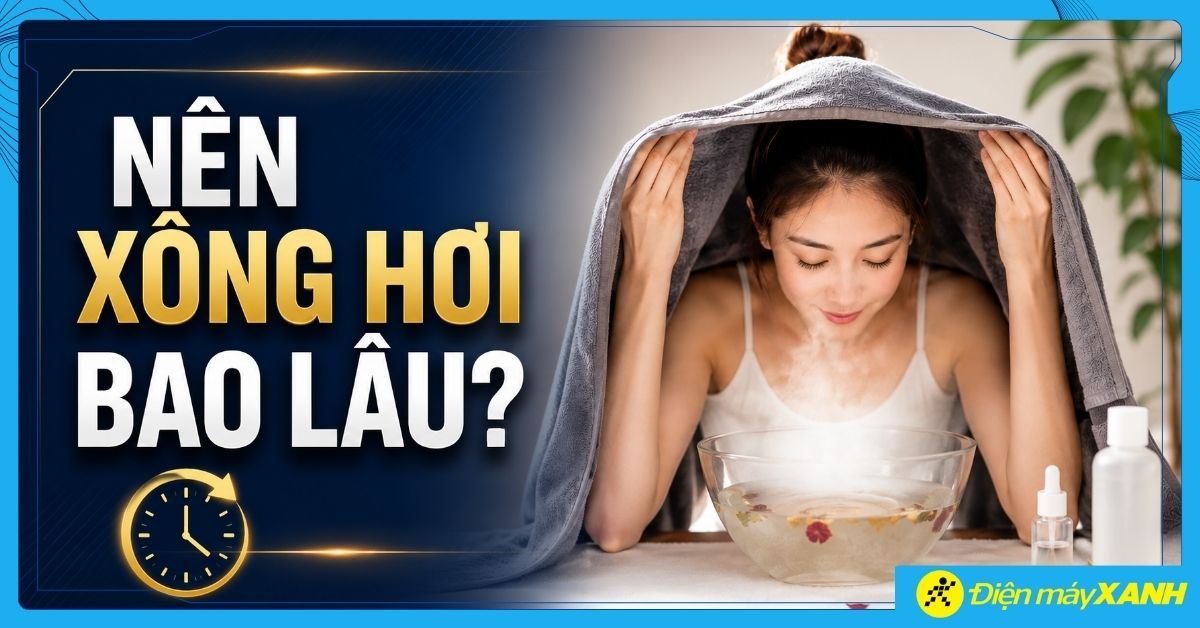 Nên xông hơi bao lâu để an toàn cho cơ thể và quy trình đúng
