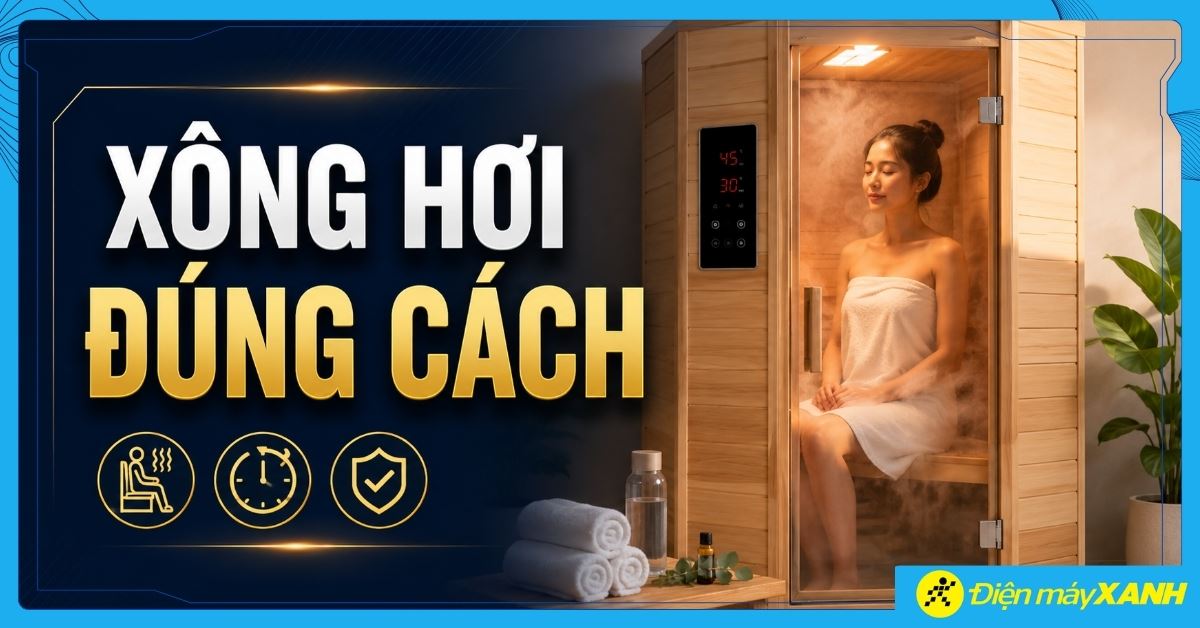 Xông hơi đúng cách tại nhà an toàn, đạt hiệu quả