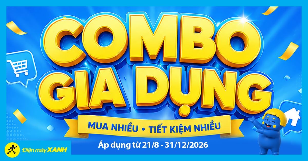 Chương trình Combo Gia dụng: Mua càng nhiều giảm càng sâu, giảm thêm đến 20%
