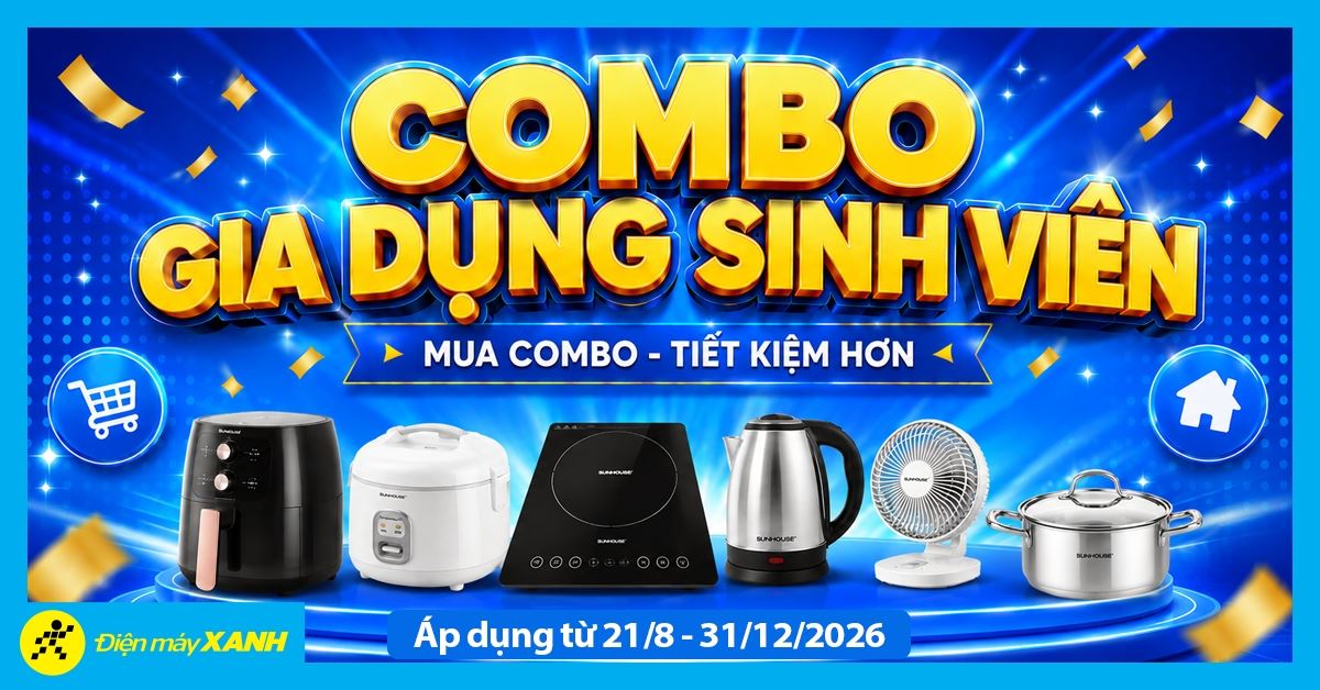 COMBO SINH VIÊN: Sắm đồ gia dụng, giảm thêm đến 400.000đ