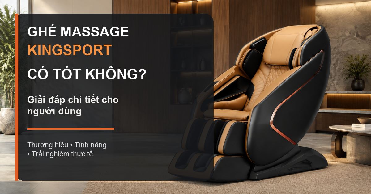 Ghế massage Kingsport có tốt không? Giải đáp chi tiết cho người dùng