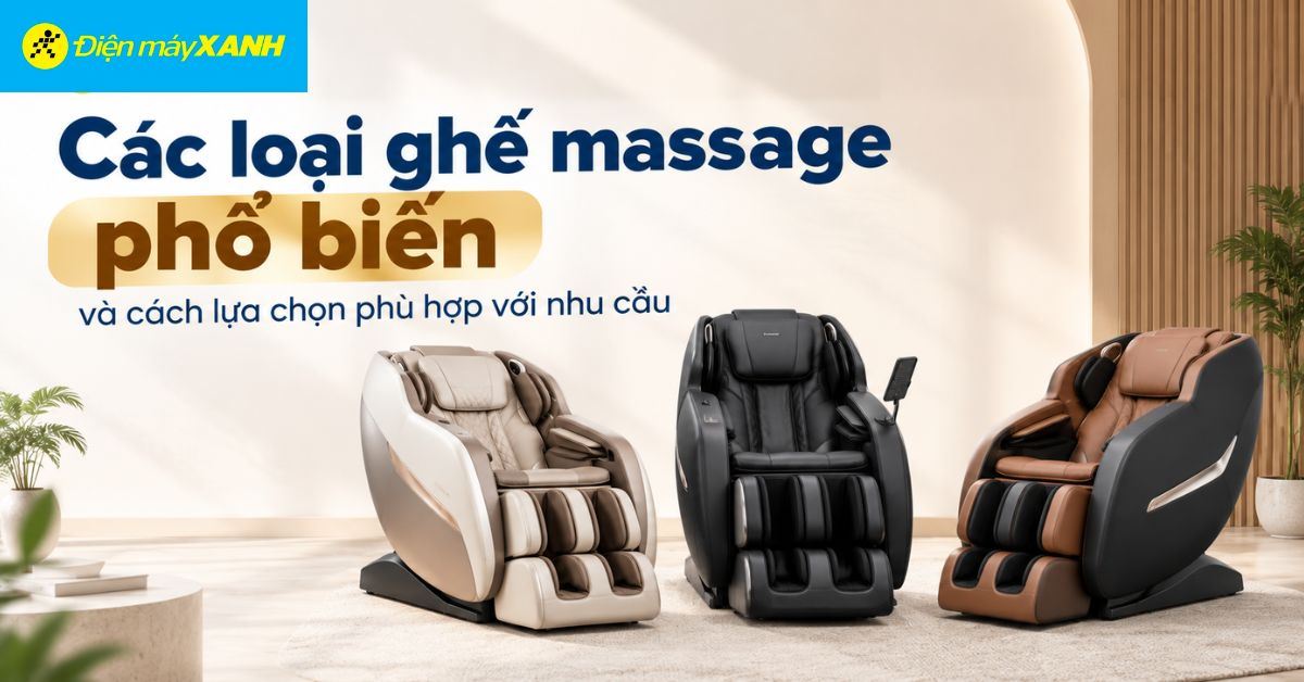 Các loại ghế massage phổ biến và cách lựa chọn phù hợp với nhu cầu