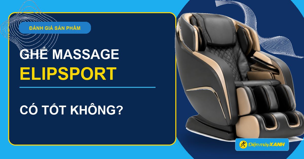 Ghế massage Elipsport của nước nào?  Có tốt không và có nên mua không?