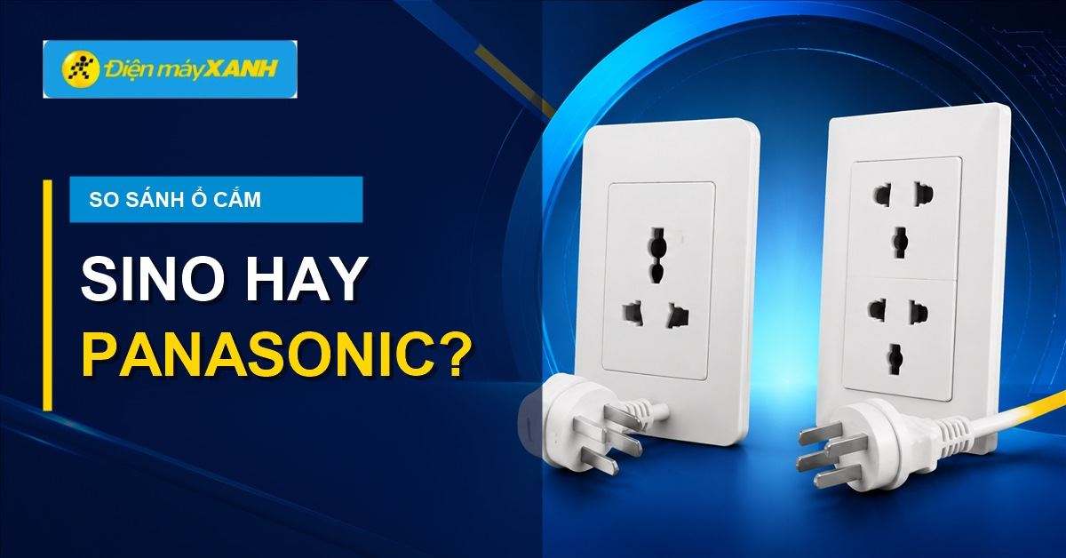 So sánh ổ cắm Sino và Panasonic: Lựa chọn an toàn và phù hợp cho bạn