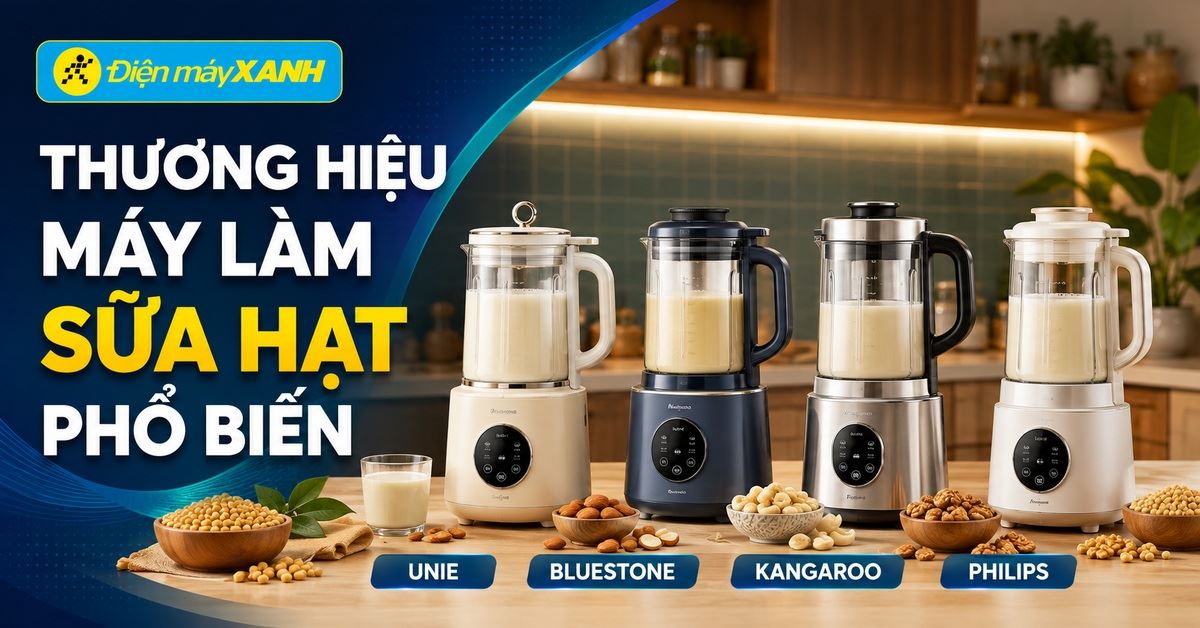 Các thương hiệu máy làm sữa hạt phổ biến trên thị trường hiện nay