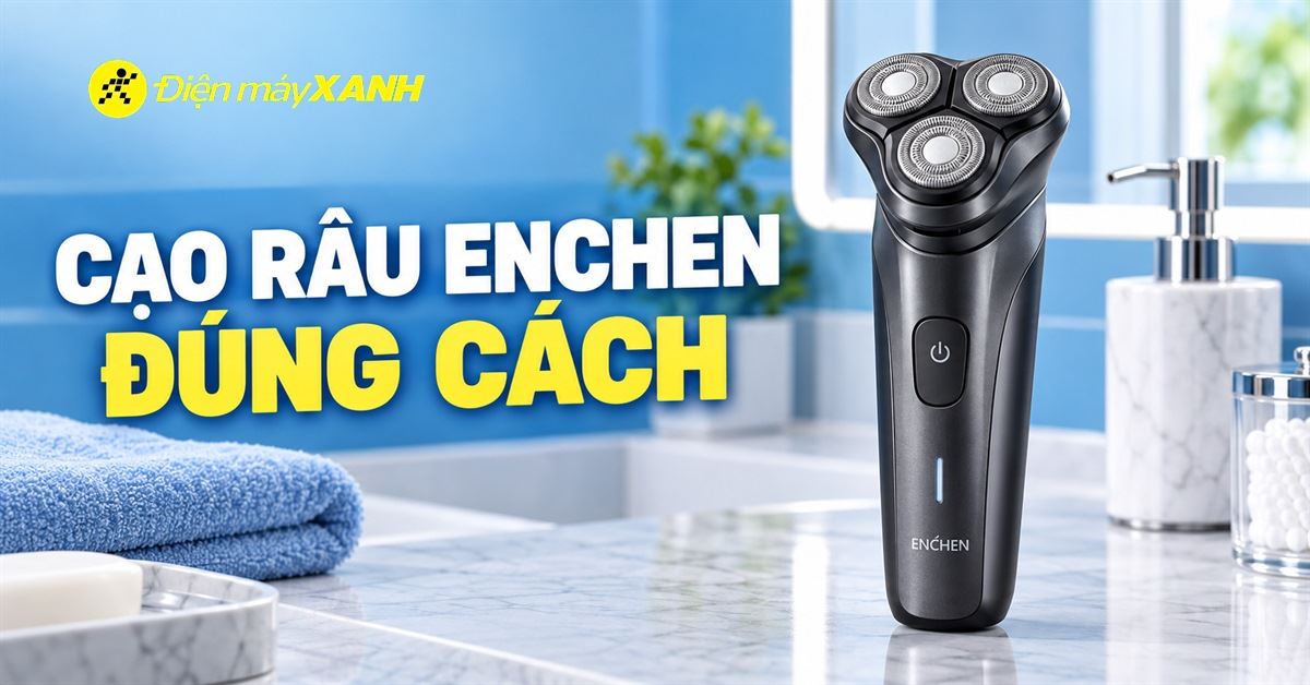 Cách sử dụng máy cạo râu enchen để có trải nghiệm cạo râu hiệu quả
