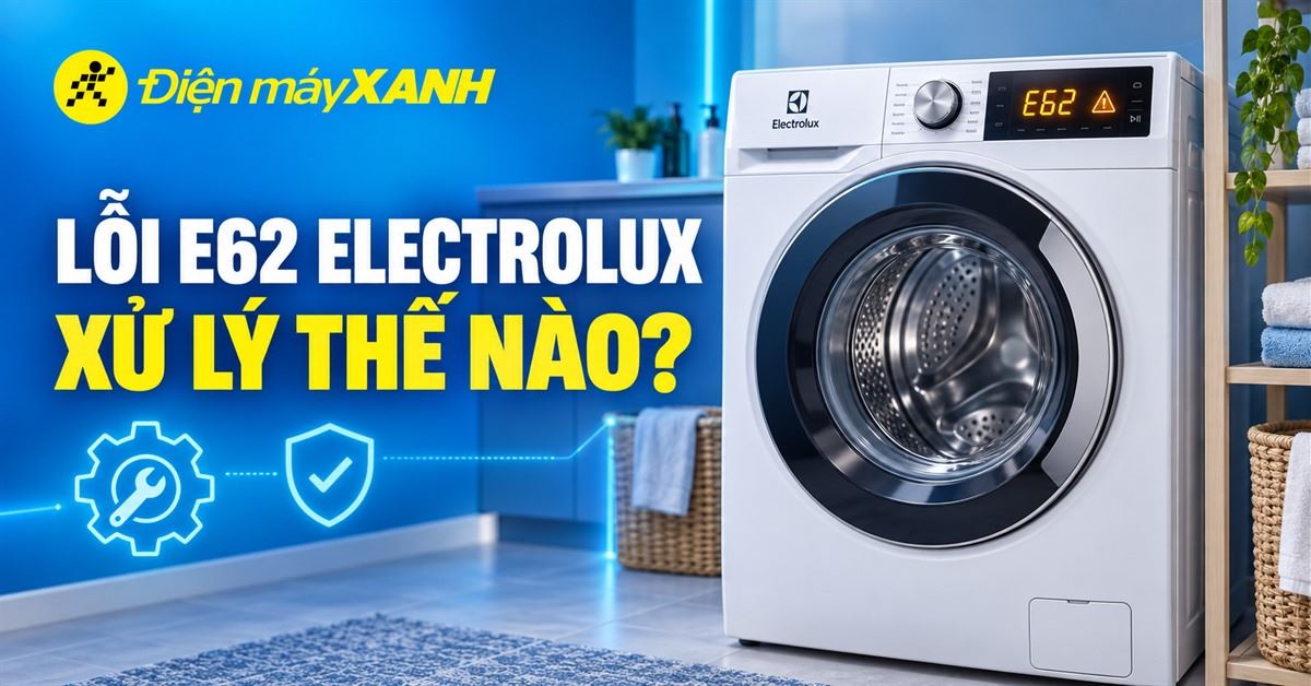Hướng dẫn xử lý máy giặt Electrolux báo lỗi e62 tại nhà