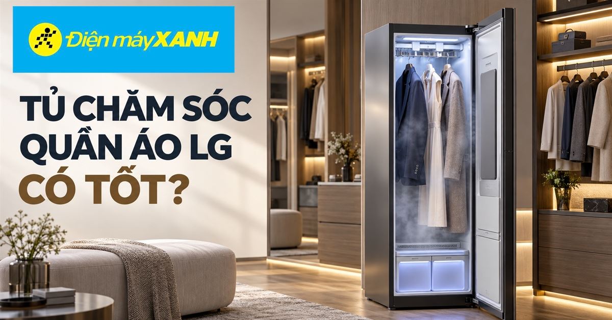Tủ chăm sóc quần áo LG có tốt không? Có nên mua tủ chăm sóc quần áo LG