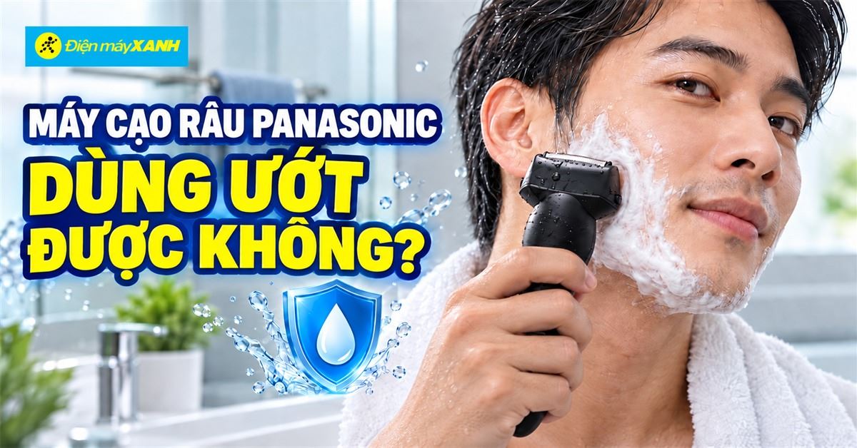 Máy cạo râu Panasonic dùng ướt được không? Cách cạo râu tiện lợi và an toàn