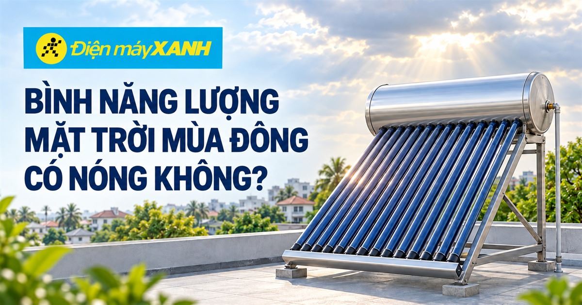 Bình năng lượng mặt trời mùa đông có nóng không
