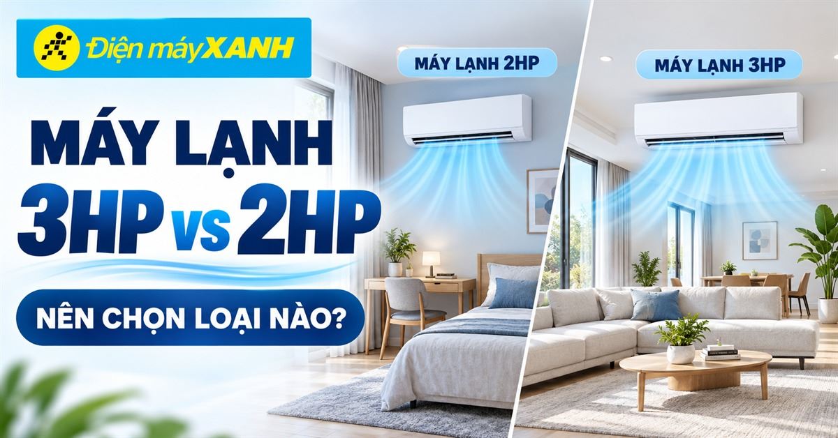 So sánh máy lạnh 3HP và máy lạnh 2HP. Nên mua loại nào là hợp lý?
