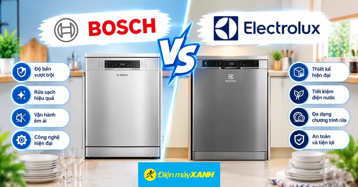 So sánh máy rửa chén Bosch và Electrolux theo các tiêu chí quan trọng