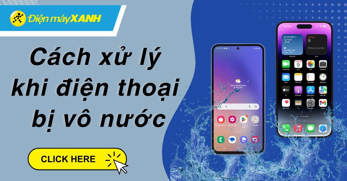 Cách xử lý khi điện thoại bị vô nước nhanh, hiệu quả, an toàn ngay tại nhà