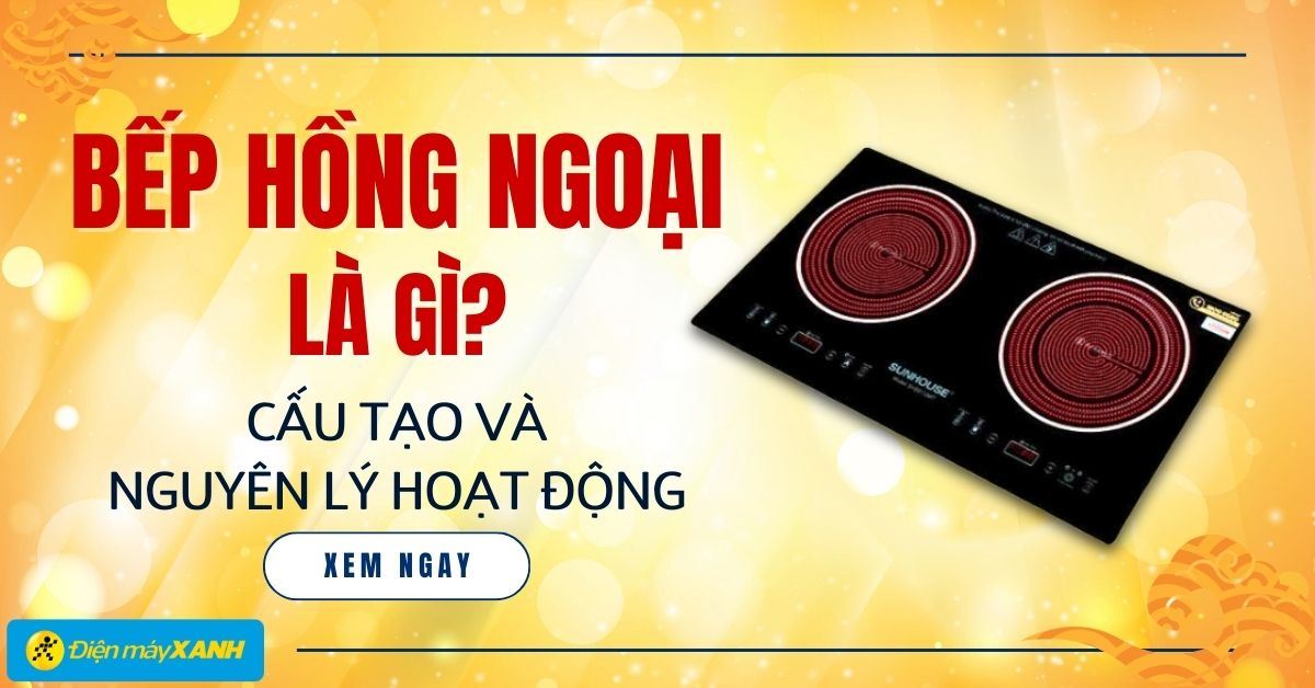 Bếp hồng ngoại là gì? Cấu tạo và nguyên lý hoạt động bếp hồng ngoại
